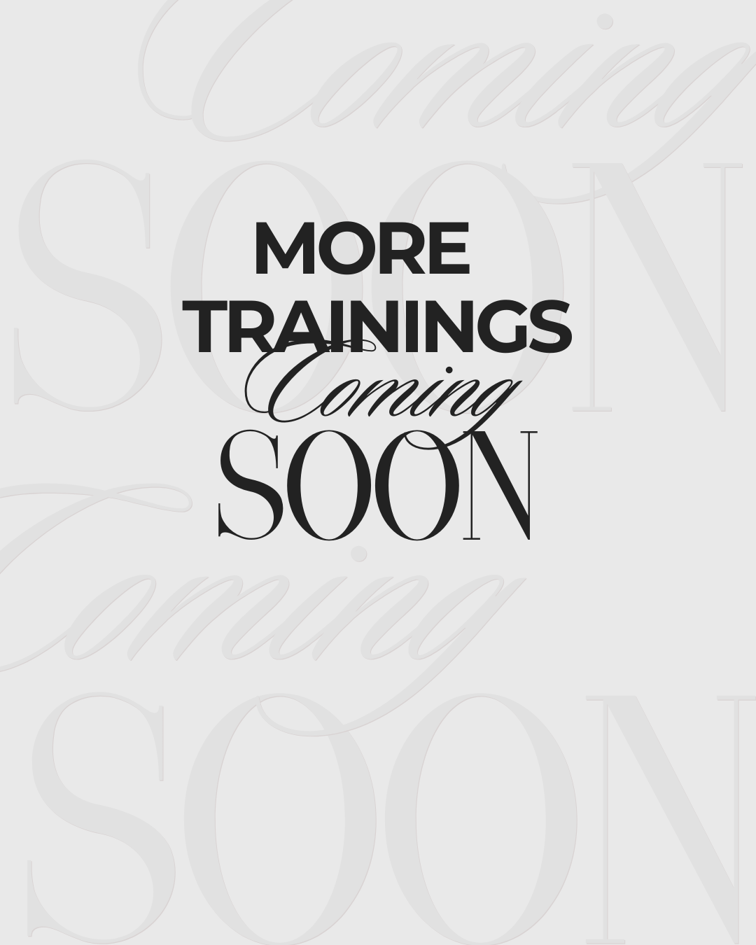 More Trainings Coming Soon!