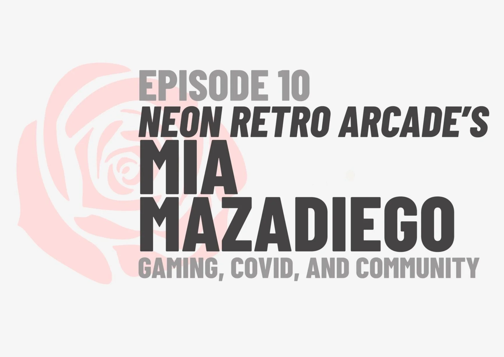Episode 10: Neon Retro Arcade's Mia Mazadiego
