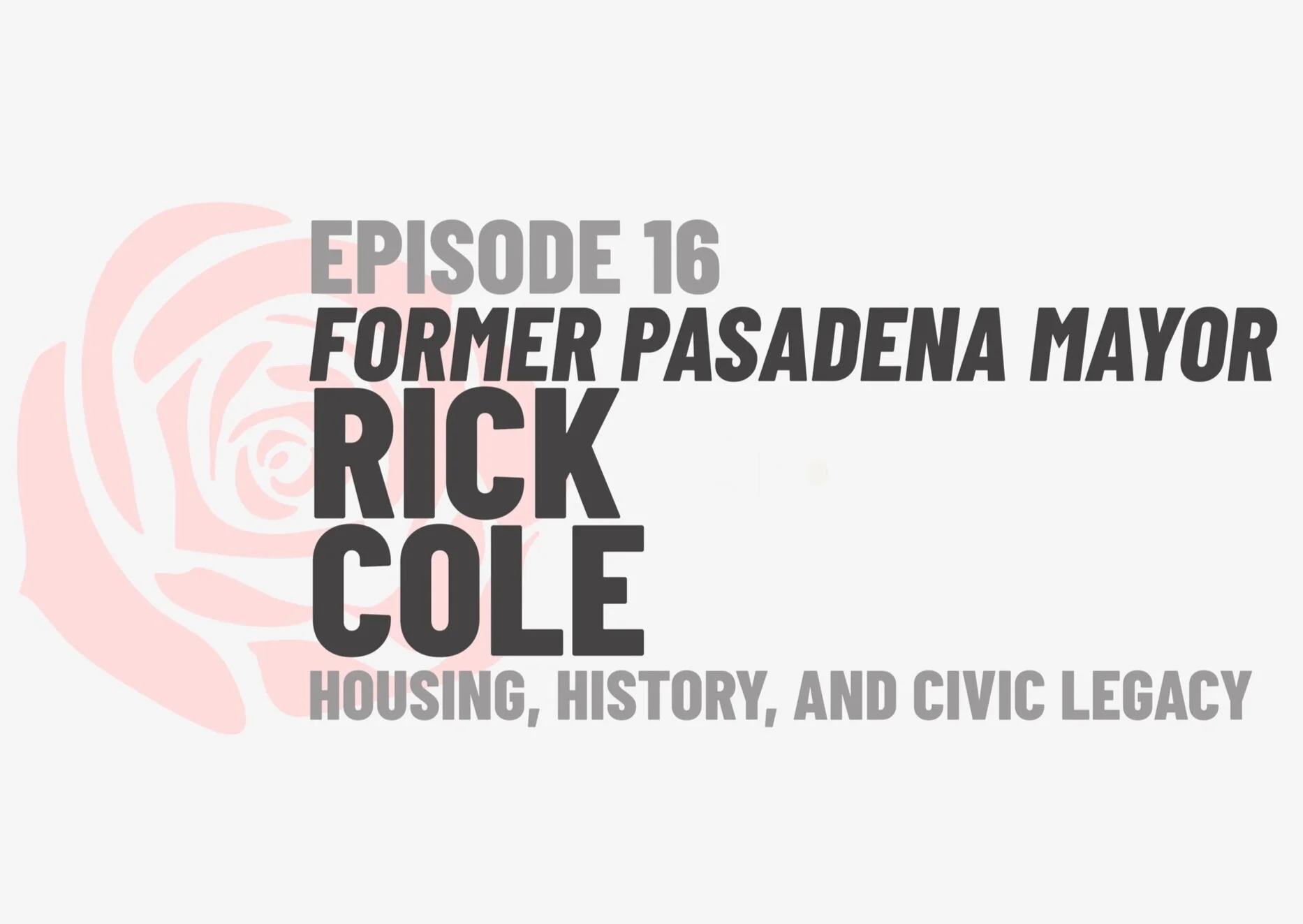 Episode 16: Former Pasadena Mayor Rick Cole