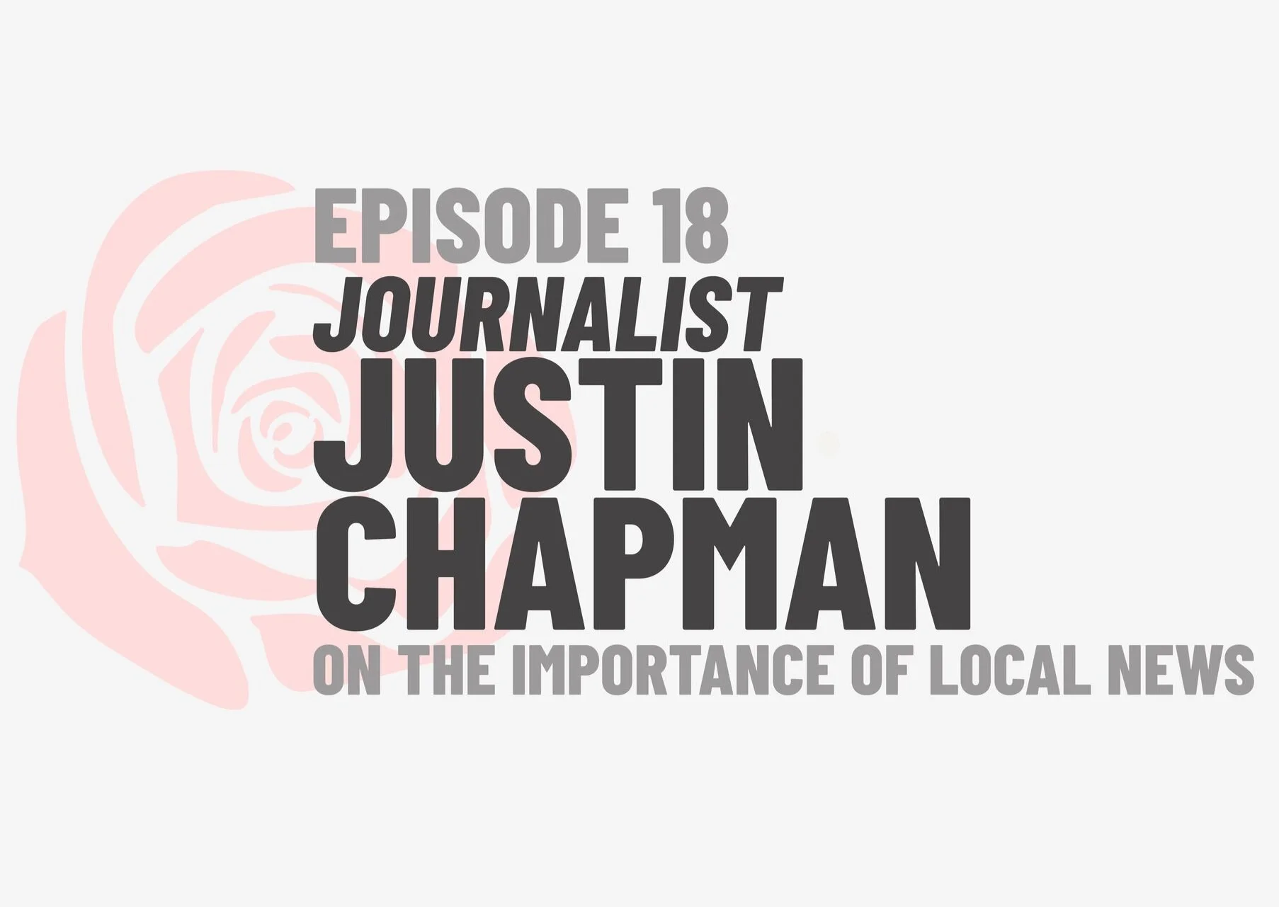 Episode 18: Journalist Justin Chapman