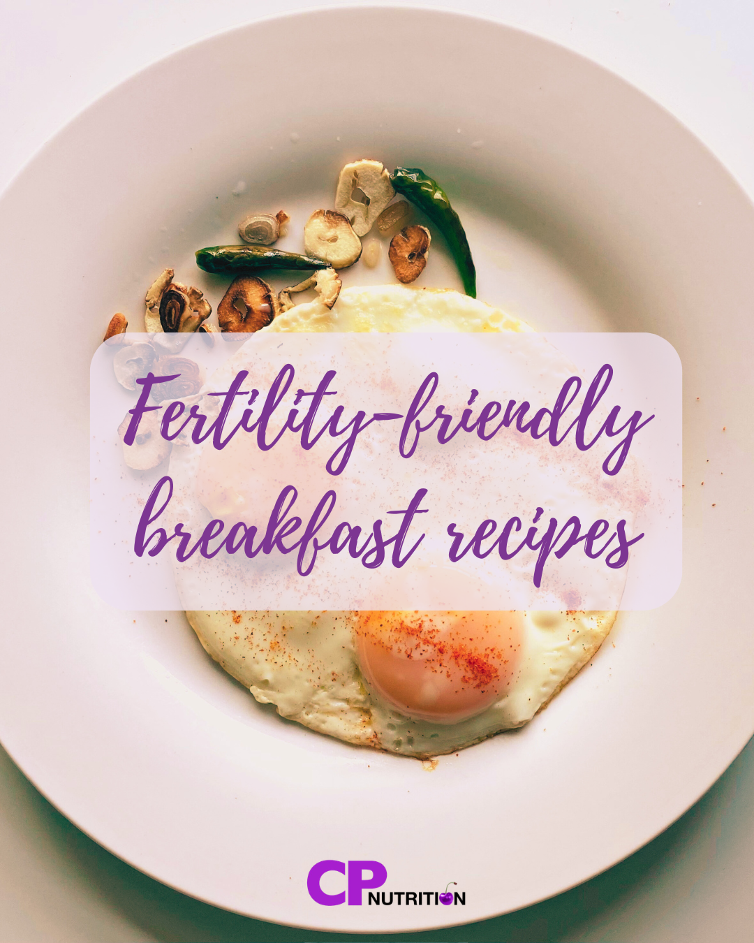 Fertility-friendly breakfast recipes: 15 dietitian approved recipes to start your day off right