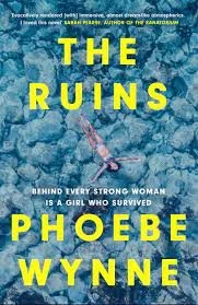 Book Review: ‘The Ruins’ by Phoebe Wynne (sun-drenched, feminist thriller)