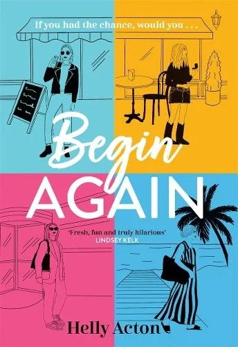 Book Review: ‘Begin Again’ by Helly Acton (The Good Place meets Sliding Doors)