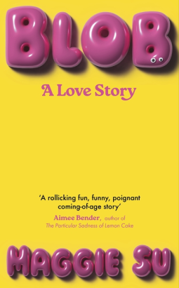 Book Review: ‘Blob: A Love Story’ by Maggie Su