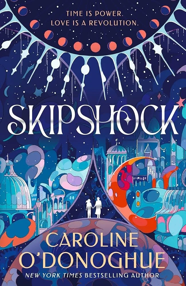Book Review: ‘Skipshock’ by Caroline O’Donoghue (sci-fi time travel romance)
