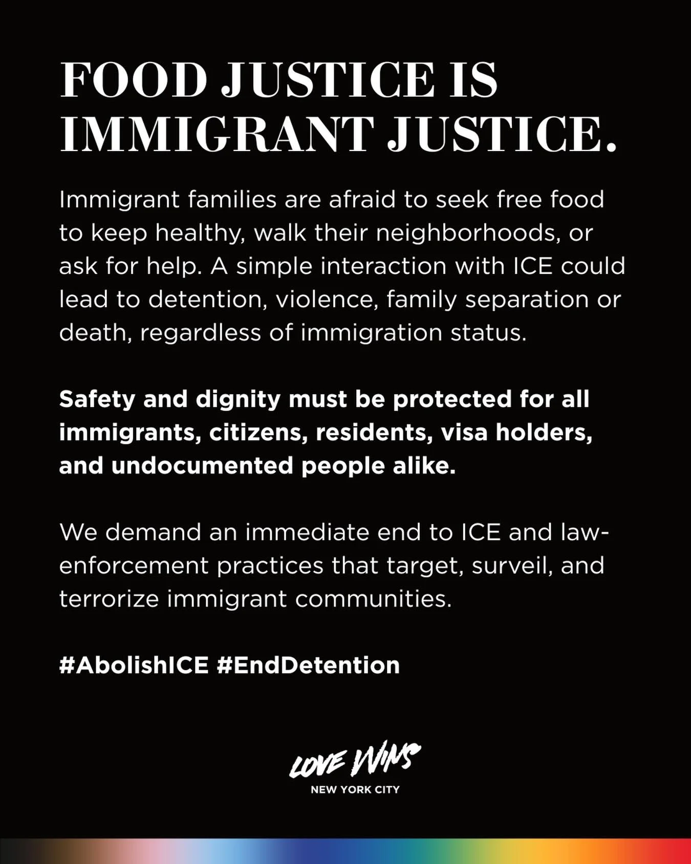 Immigrant families are afraid to seek free food to keep healthy, walk their neighborhoods, or ask for help. A simple interaction with ICE could lead to detention, violence, family separation or death, regardless of immigration status. 

Safety and di
