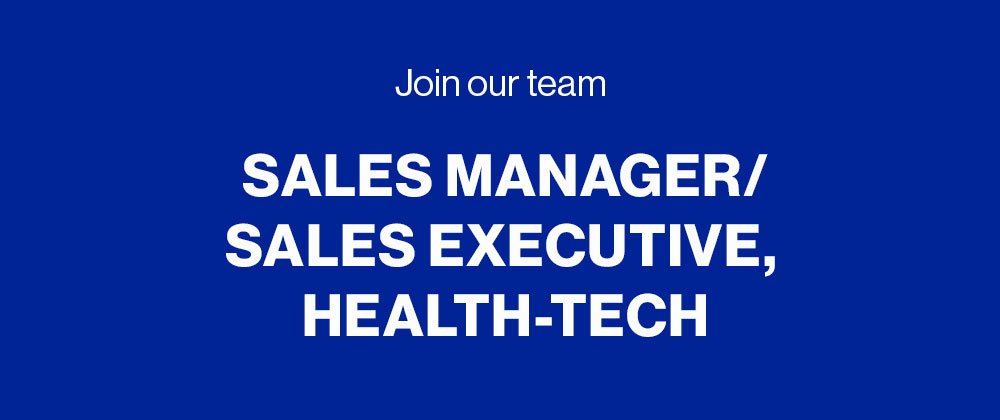 WANTED: Sales Manager/Sales Executive, HealthTech