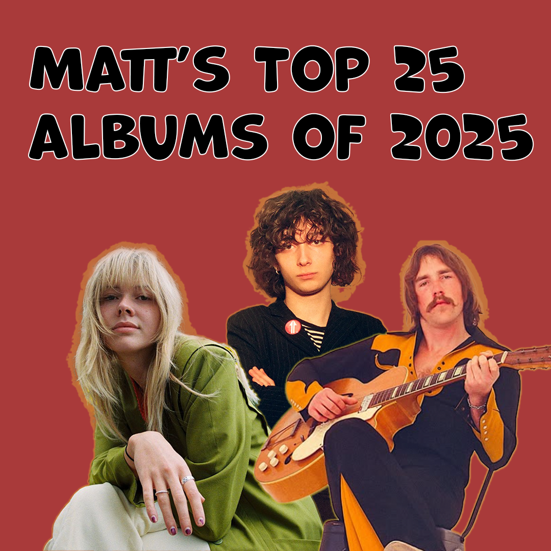 Matt’s Top 25 Albums of the Year 2025