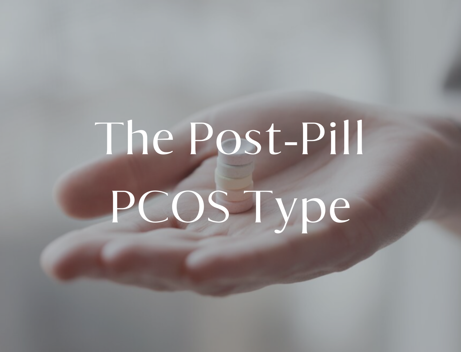 PCOS Types 101 PostPill PCOS — Holistic PCOS