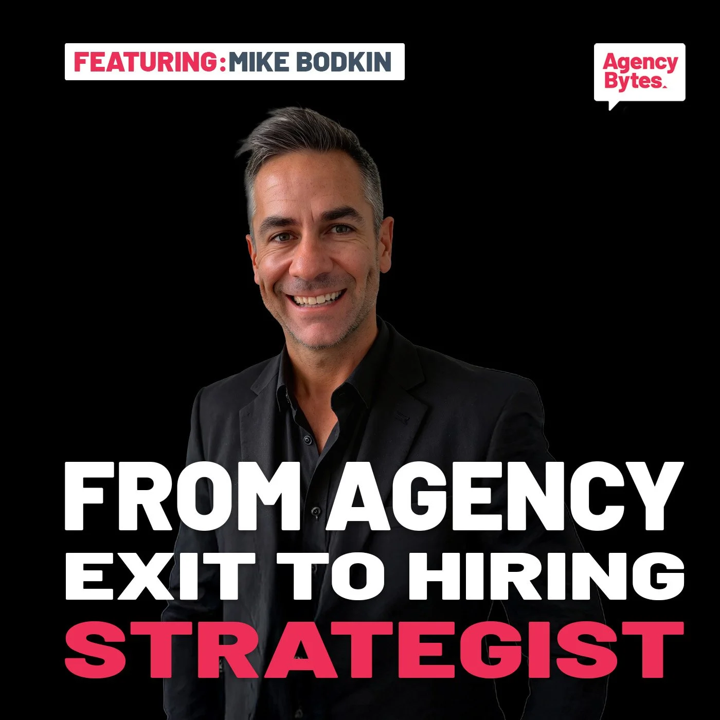 Ep 154 – Mike Bodkin, Talent Scout – How to Build a Sellable Agency — and a Smarter Way to Hire