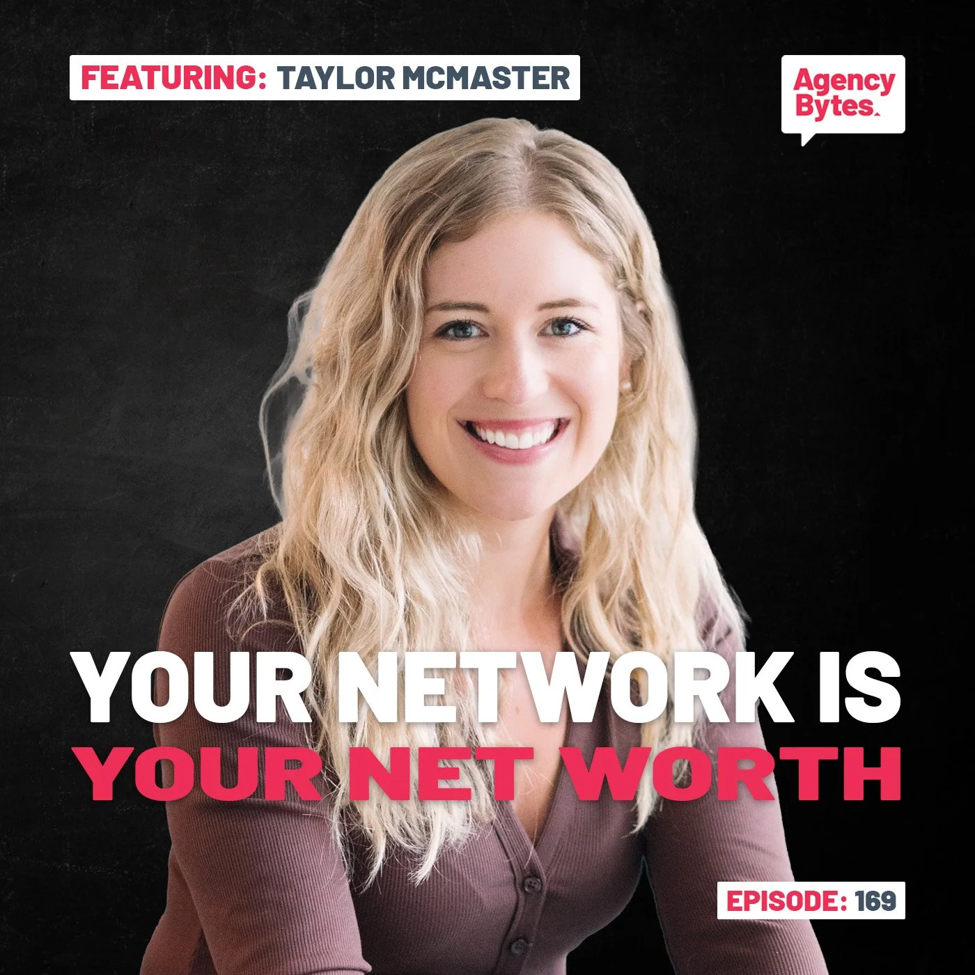 Ep 169 – How Taylor McMaster Built a Sellable Agency From Day One: Why Your Network Is Your Net Worth