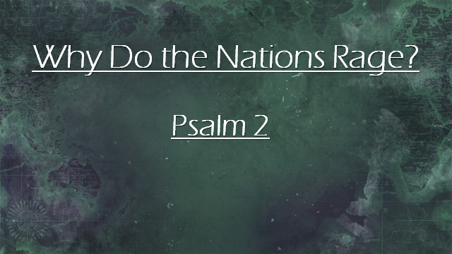 Why Do The Nations Rage?