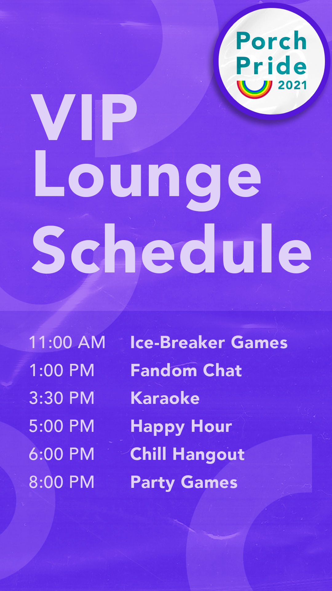 Porch Pride 2021 VIP Lounge Schedule on purple background with events listed by time: 11:00 AM Ice-Breaker Games, 1:00 PM Fandom Chat, 3:30 PM Karaoke, 5:00 PM Happy Hour, 6:00 PM Chill Hangout, 8:00 PM Party Games.