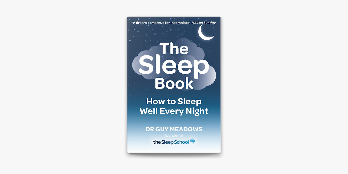 BOOK REVIEW: The Sleep Book: How to Sleep Well Every Night by Dr Guy Meadows. (Orion Books)