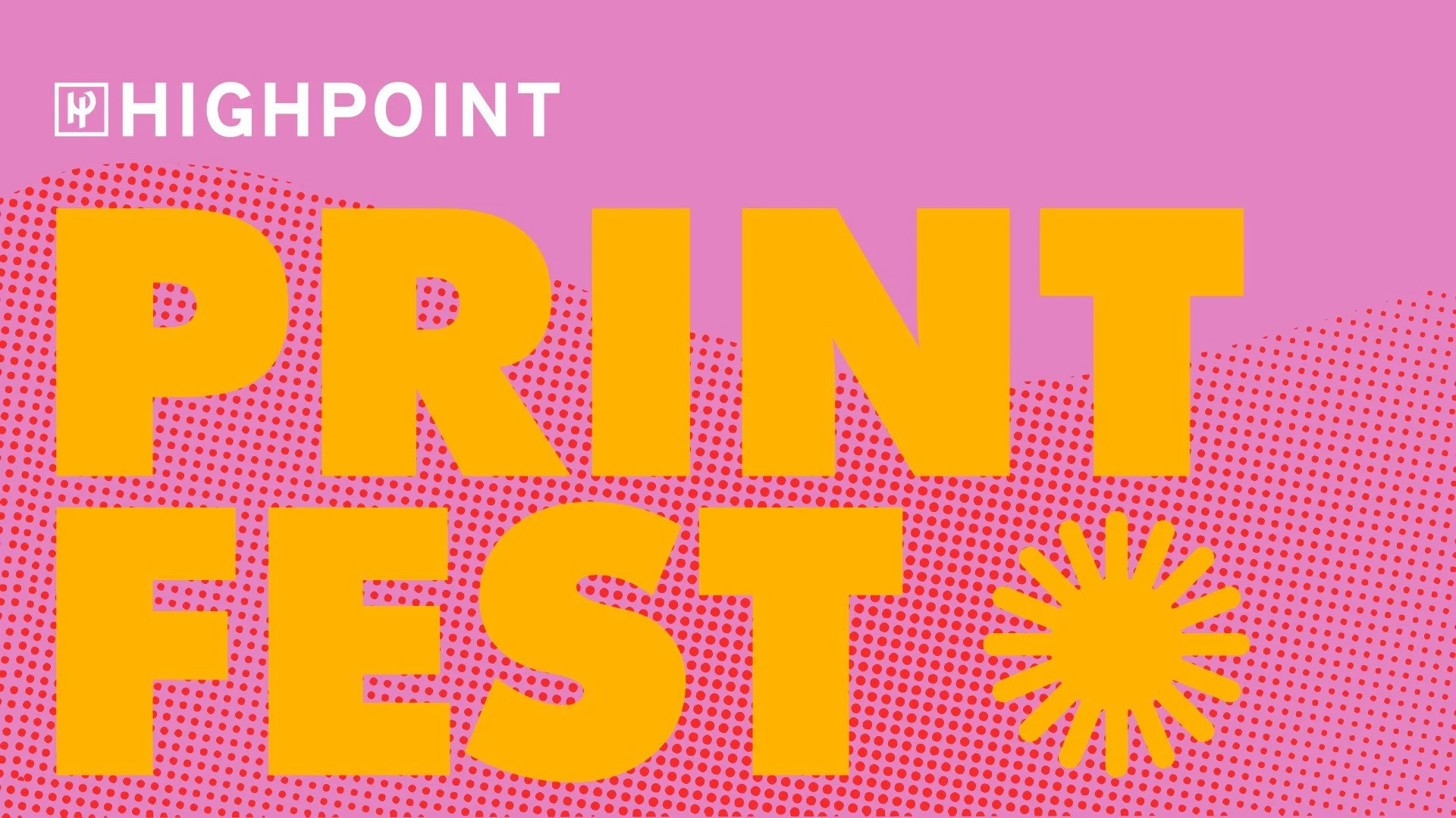 Highpoint Print Fest