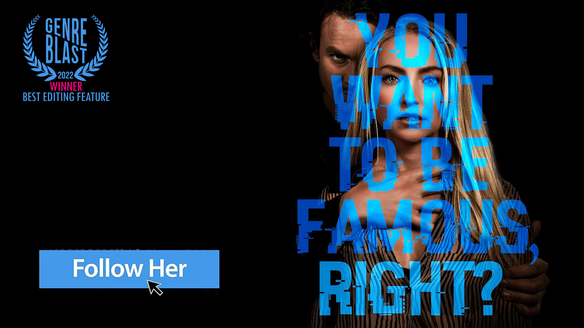 Title: Follow Her 
Director: Sylvia Caminer 
Type: Feature Film 
Role: Editor/Producer/Motion Design 
• Genre Blast Festival - Best Editing