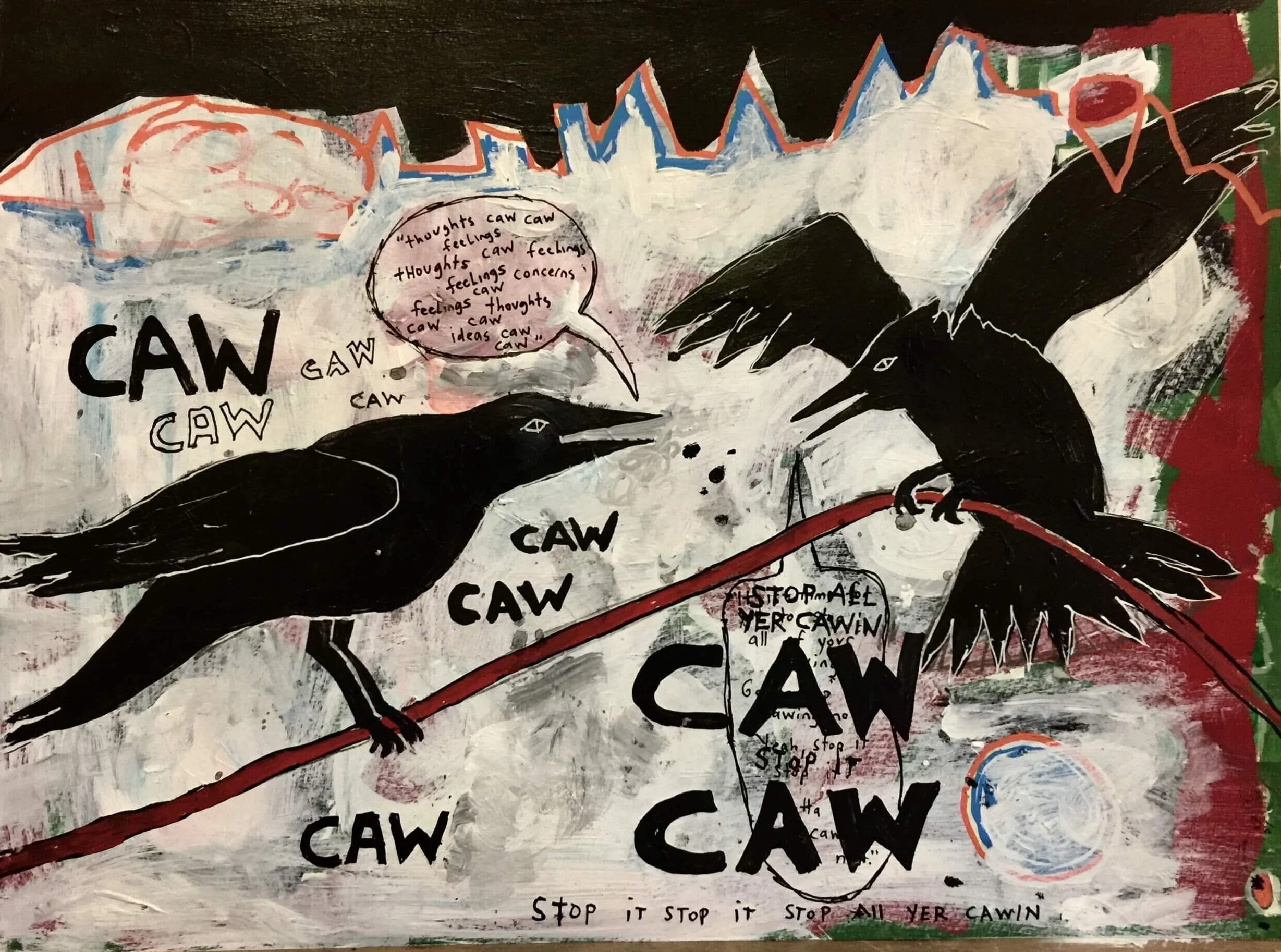 Stop Yer Cawin’, 24” x 18”, acrylic on paper, 2017-2018