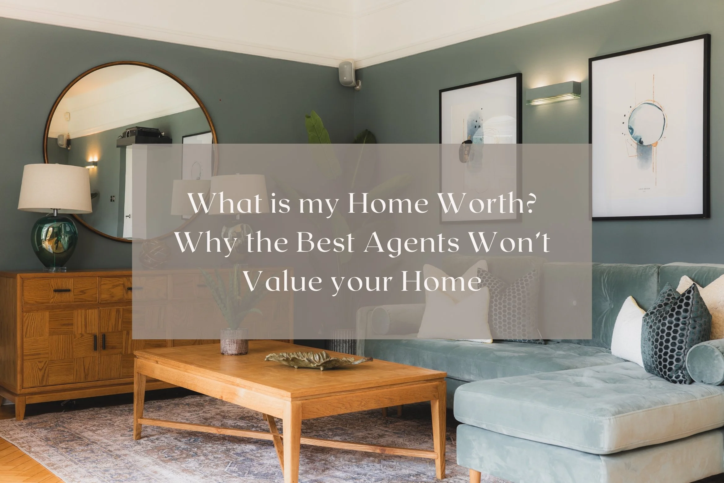 What is my home worth? Why the best agents won’t value your home