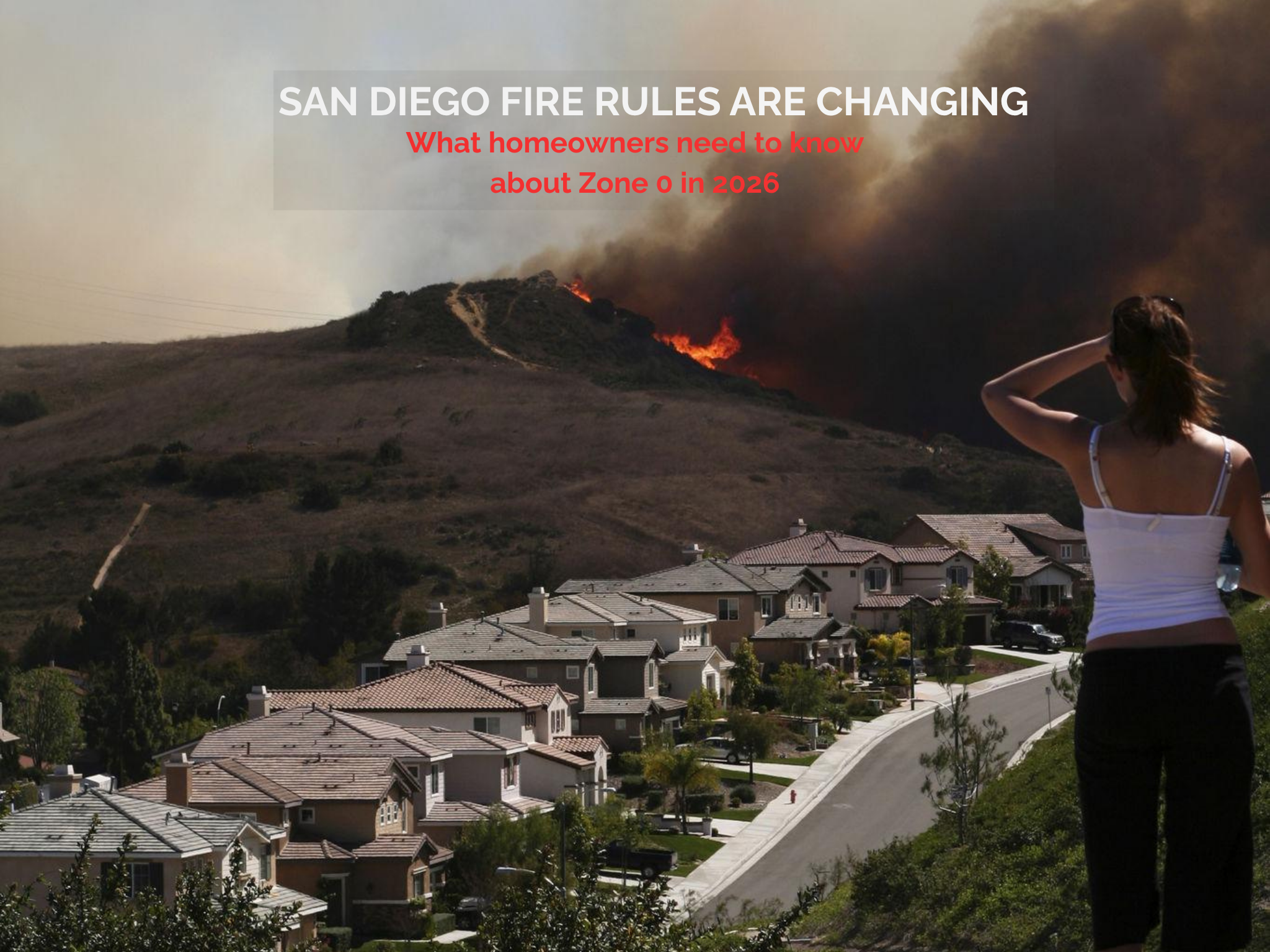 Fire Season in San Diego Is Here: New Zone 0 Rules and How to Prepare for 2026