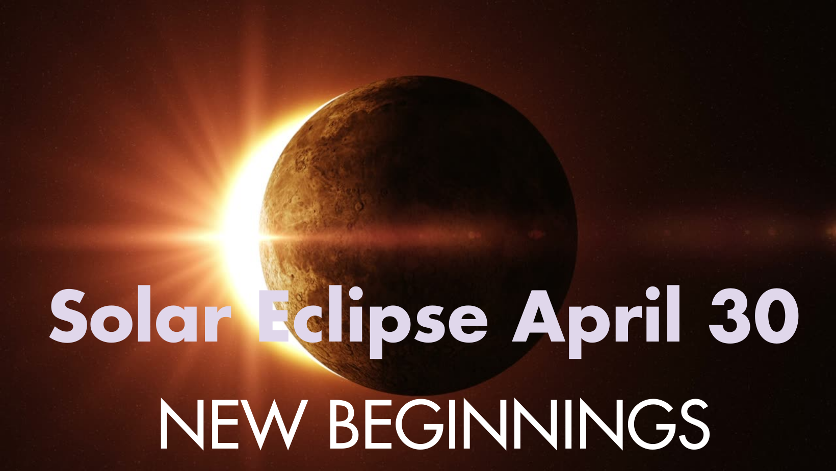 The Solar Eclipse on April 30th Will Bring New Beginnings 