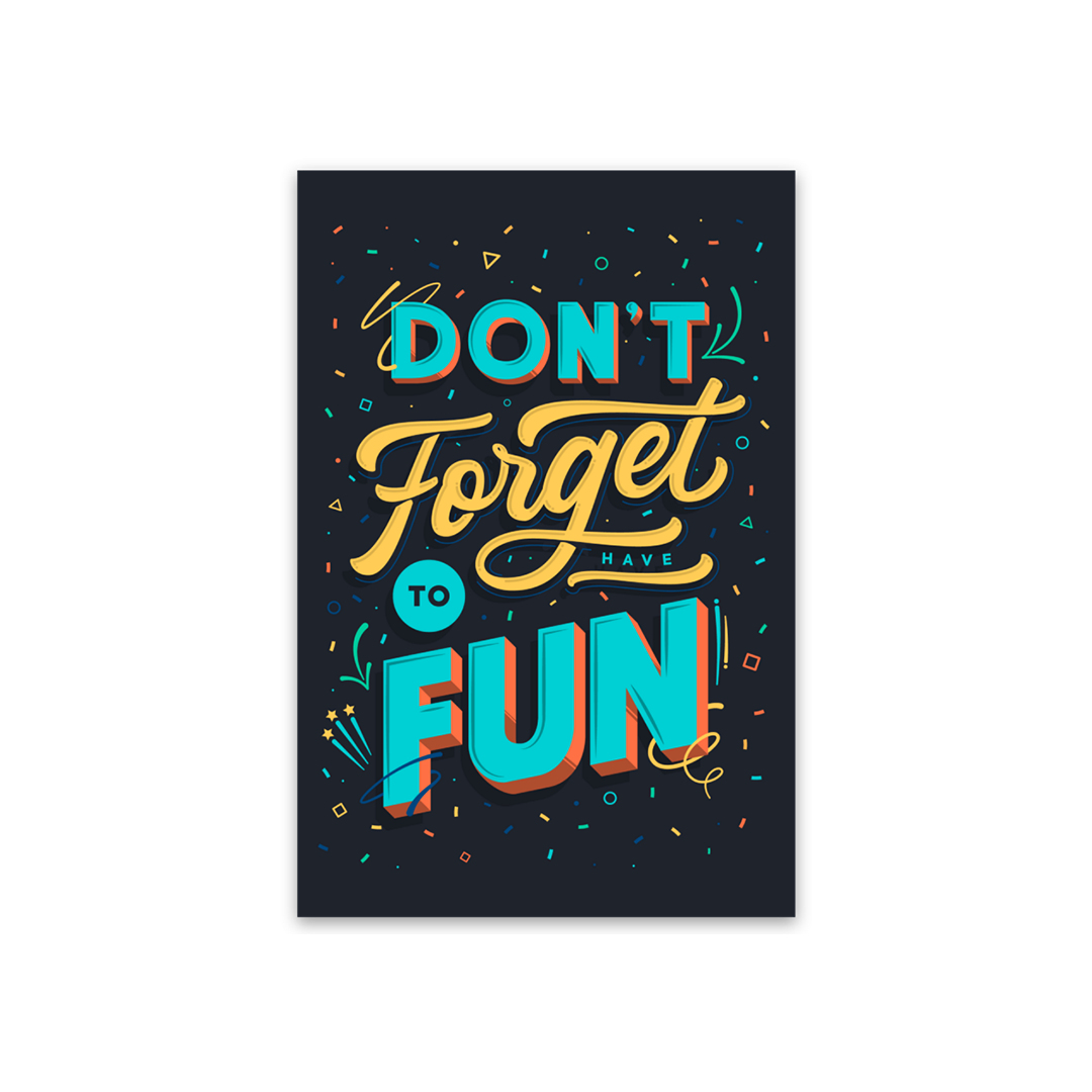 Don't Forget To Have Fun Sticker