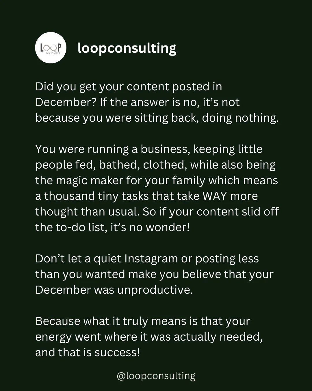 Just because your feed was quiet in December doesn't mean your schedule was.⁠
⁠
This month asks so much from you as a business owner but, more so, as a human. So if things fell off the priority list, this is your reminder that it's ok.⁠
⁠
You accompl