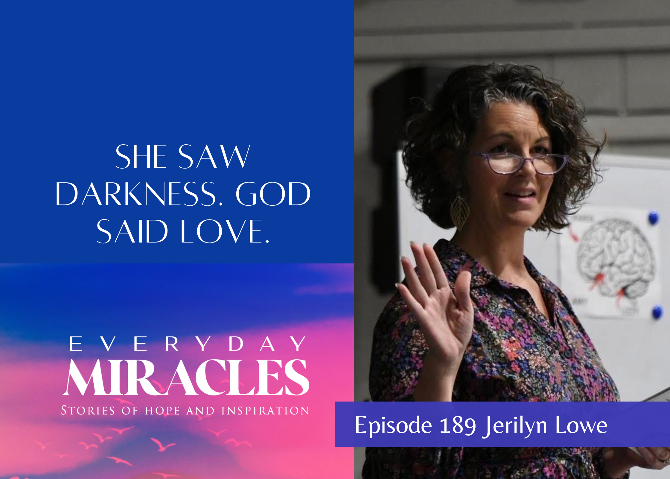 Episode 189 - She Saw Darkness. God Said Love.