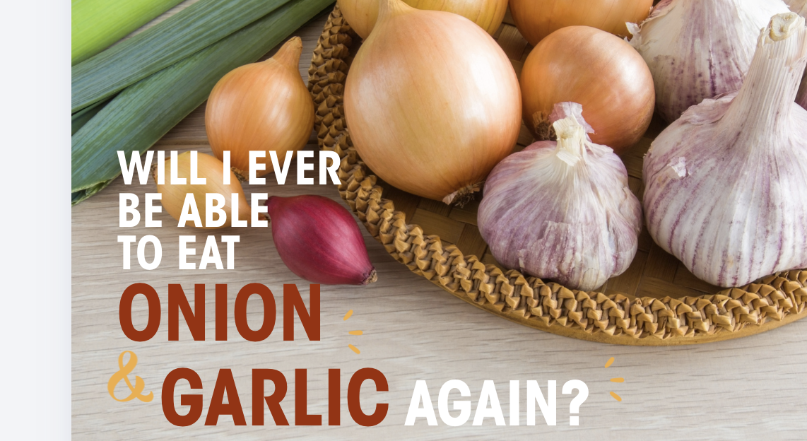 Will I Ever Be Able to Eat Onion and Garlic Again?