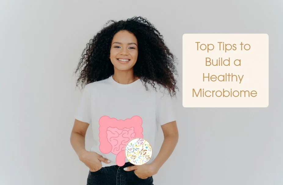 Top Tips to Build a Healthy Microbiome