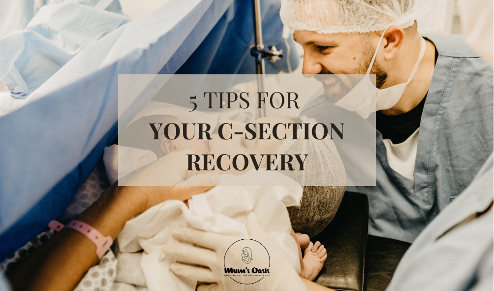 5 TIPS FOR YOUR C-SECTION RECOVERY — Mum's Oasis