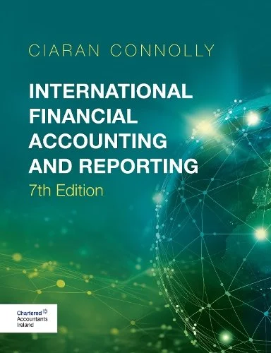 Connolly: International Financial Accounting and Reporting, 7th Edition