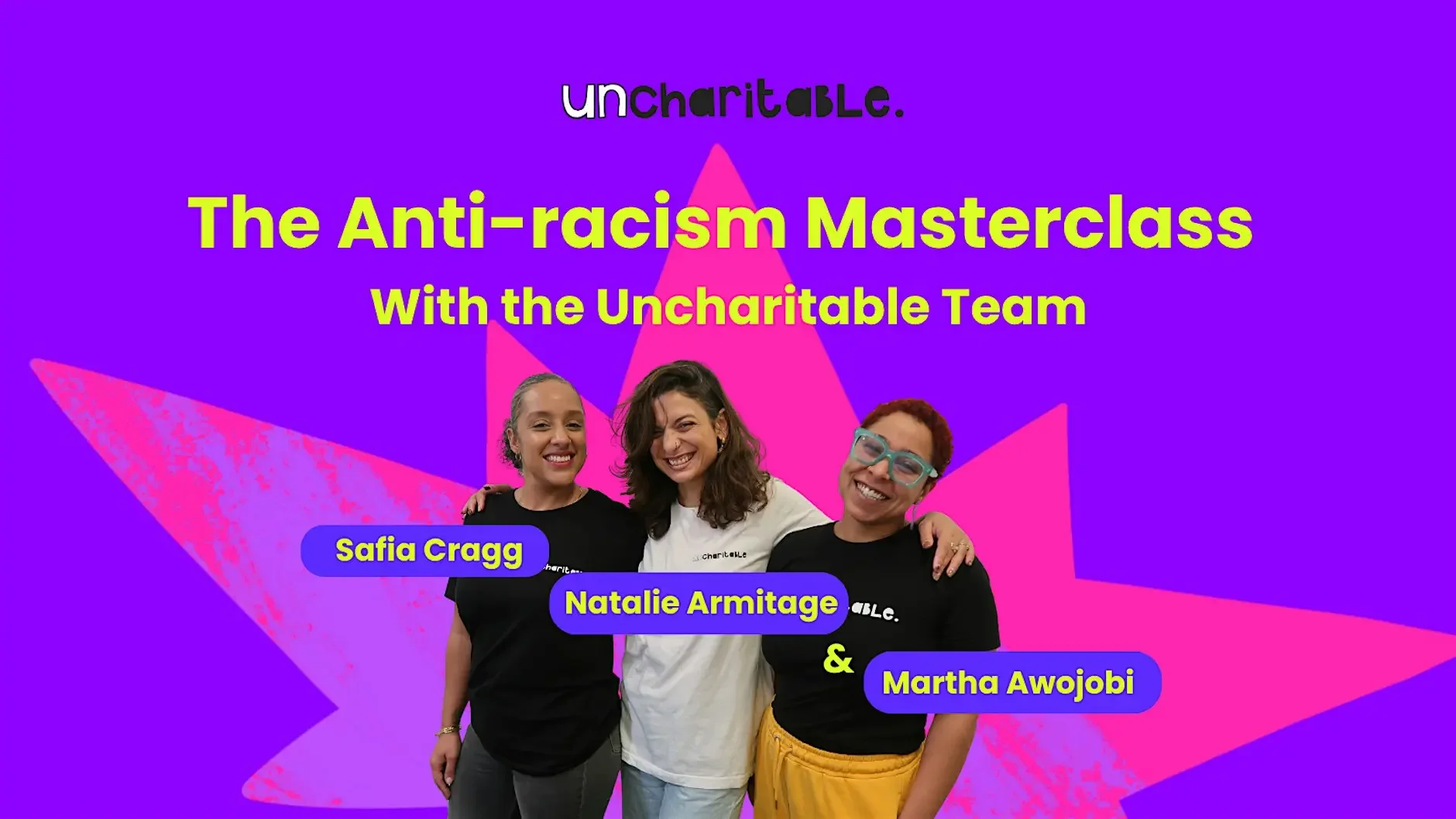 The Anti-racism Masterclass with the Uncharitable Team