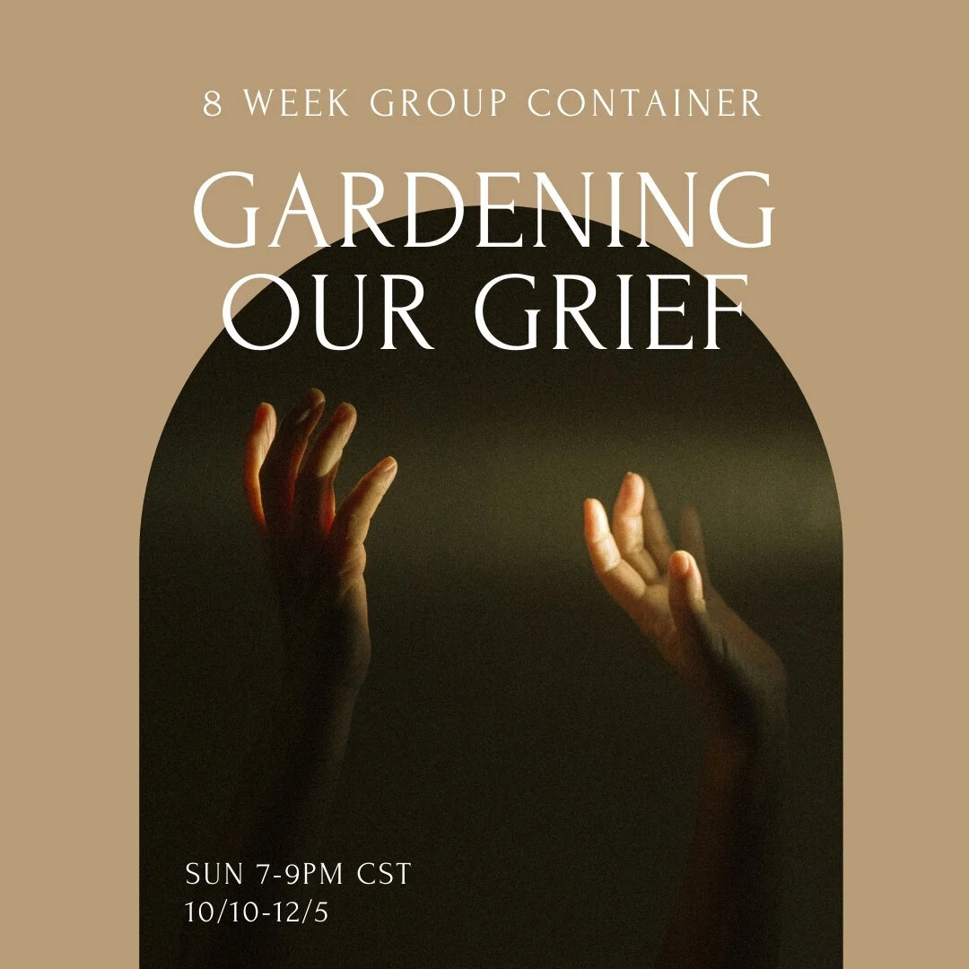 GARDENING OUR GRIEF: WEEK 7