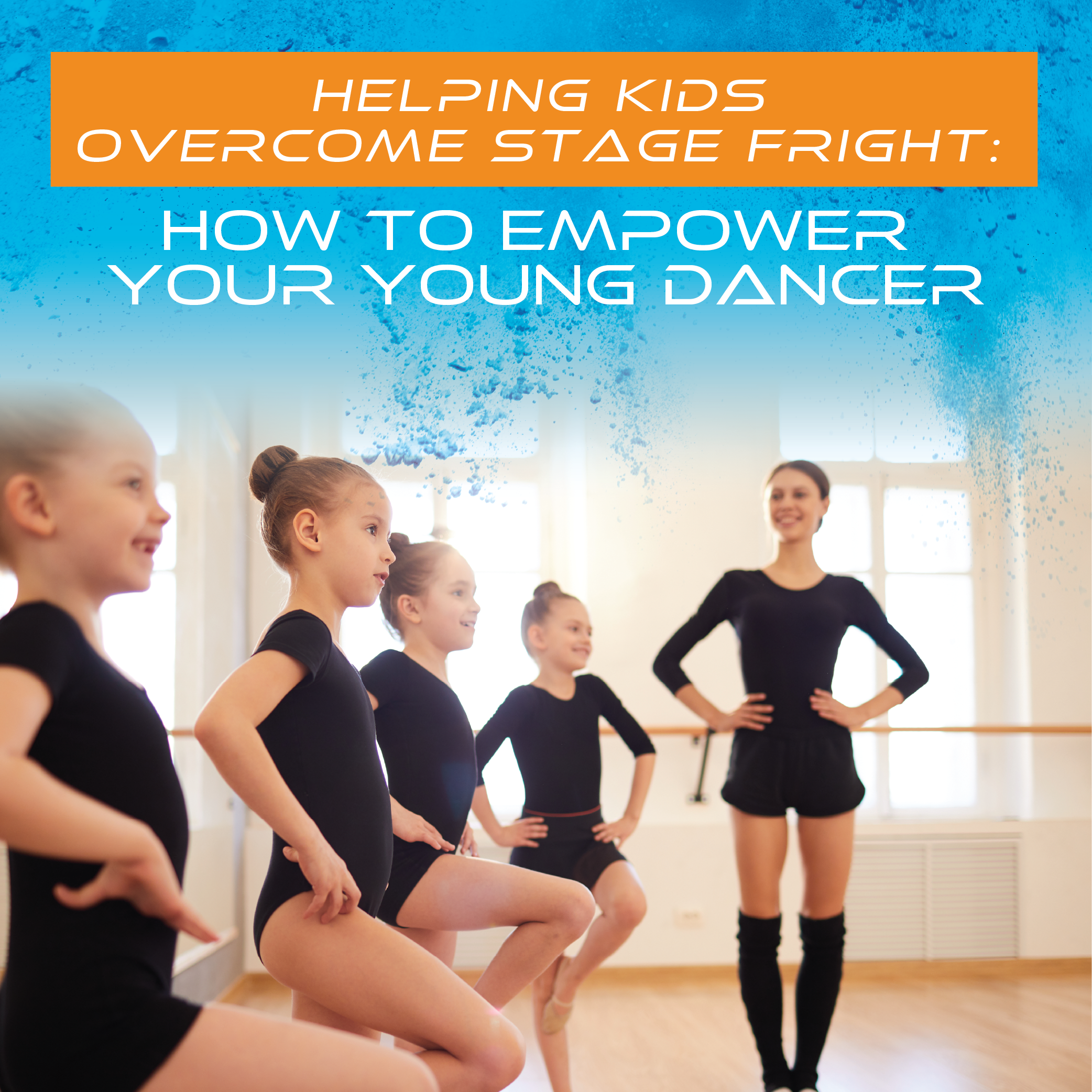 Helping Kids Overcome Stage Fright: How to Empower Your Young Dancer