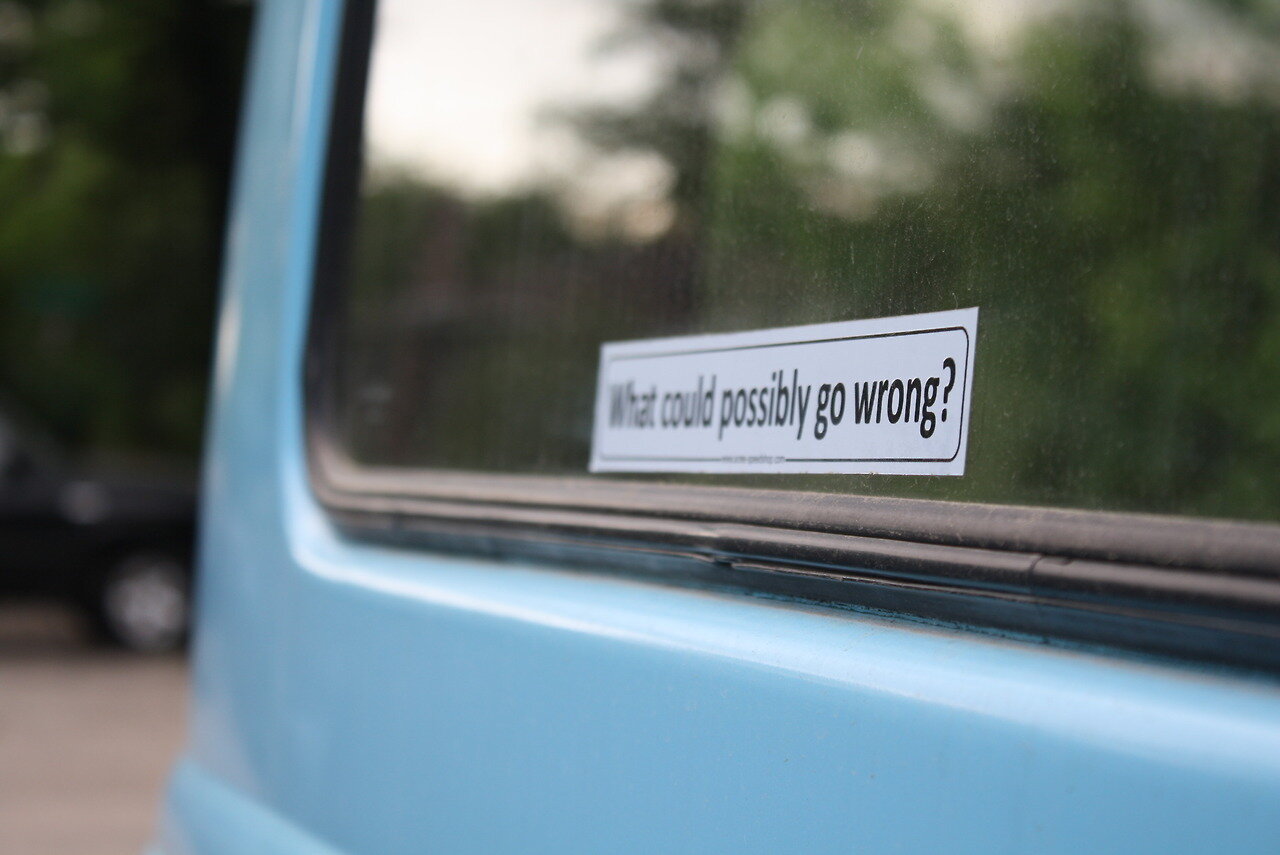 What Could Possibly Go Wrong