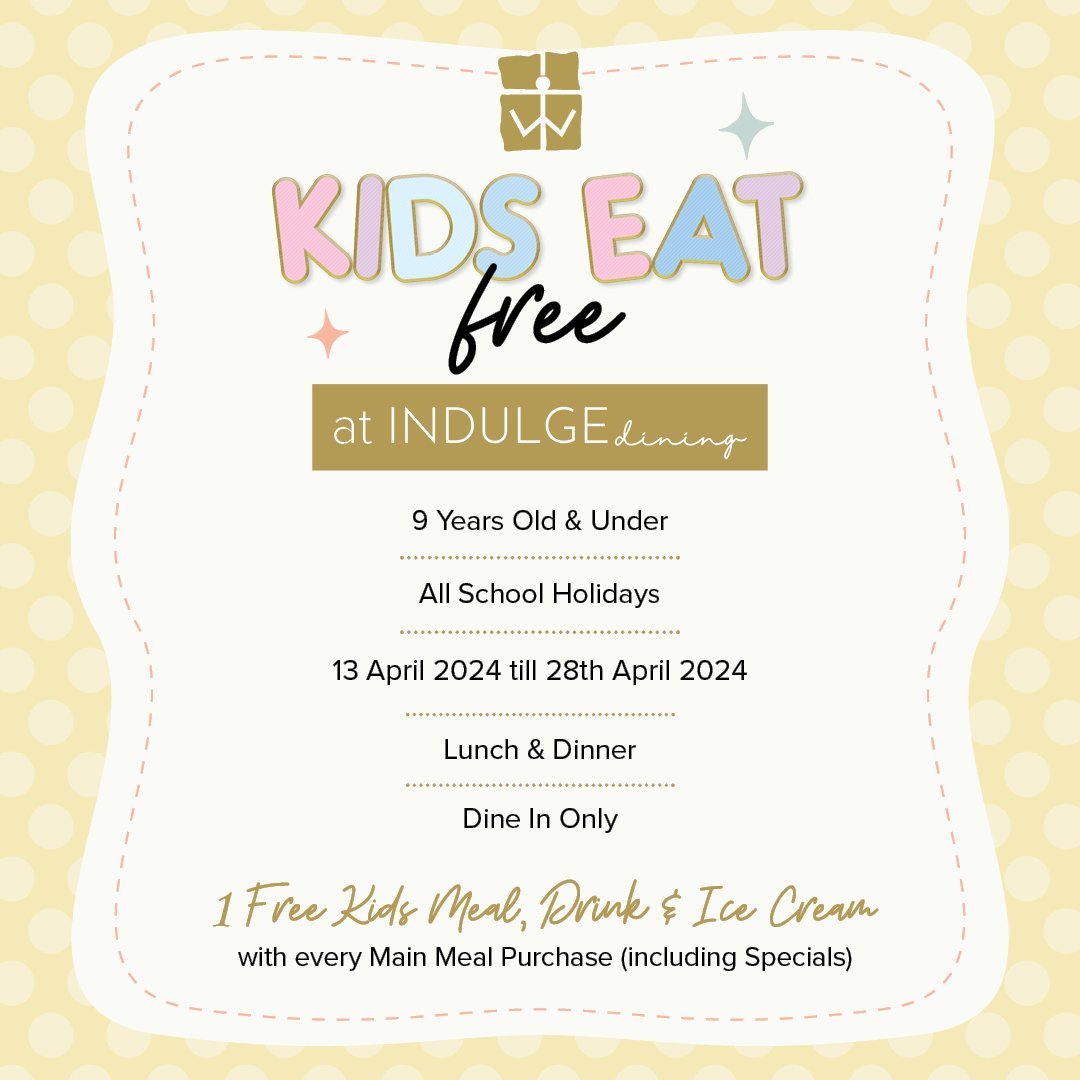 Kids Eat Free this School Holidays at Indulge Dining with every main meal purchase!