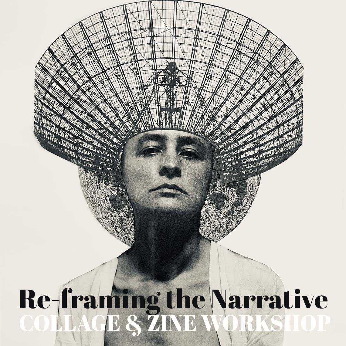 Workshop: Re-framing the Narrative, a collage & zine workshop by Wendy Carrig