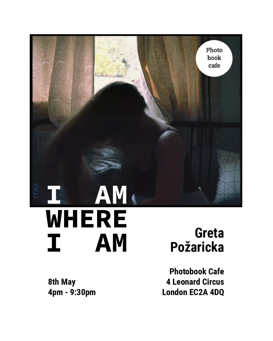 Photography Exhibition : I am where I am by Greta Požaricka