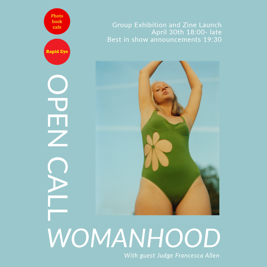 Womanhood Group Exhibition and Zine Launch presented by The Photobook Cafe &amp; Rapid Eye Darkrooms with Francesca Allen