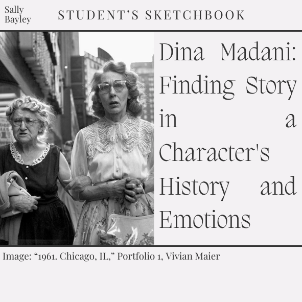 Dina Madani: Finding Story in a Character's History and Emotions