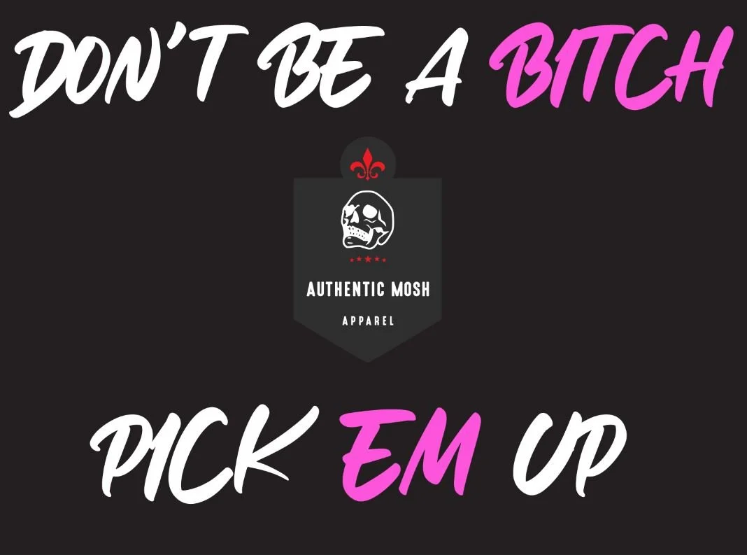 Don't Be A Bitch.JPG