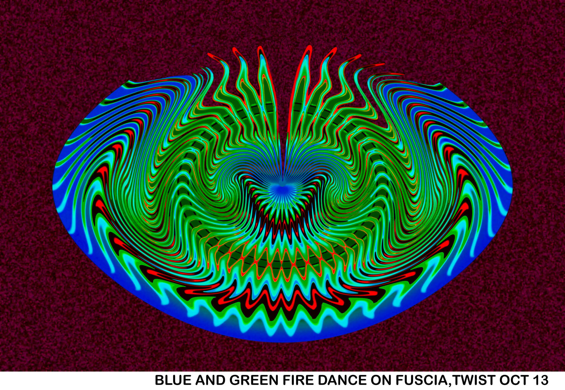 BLUE & GREEN FIRE DANCE ON FUSCIA, twist Oct 13 TITLED.jpg