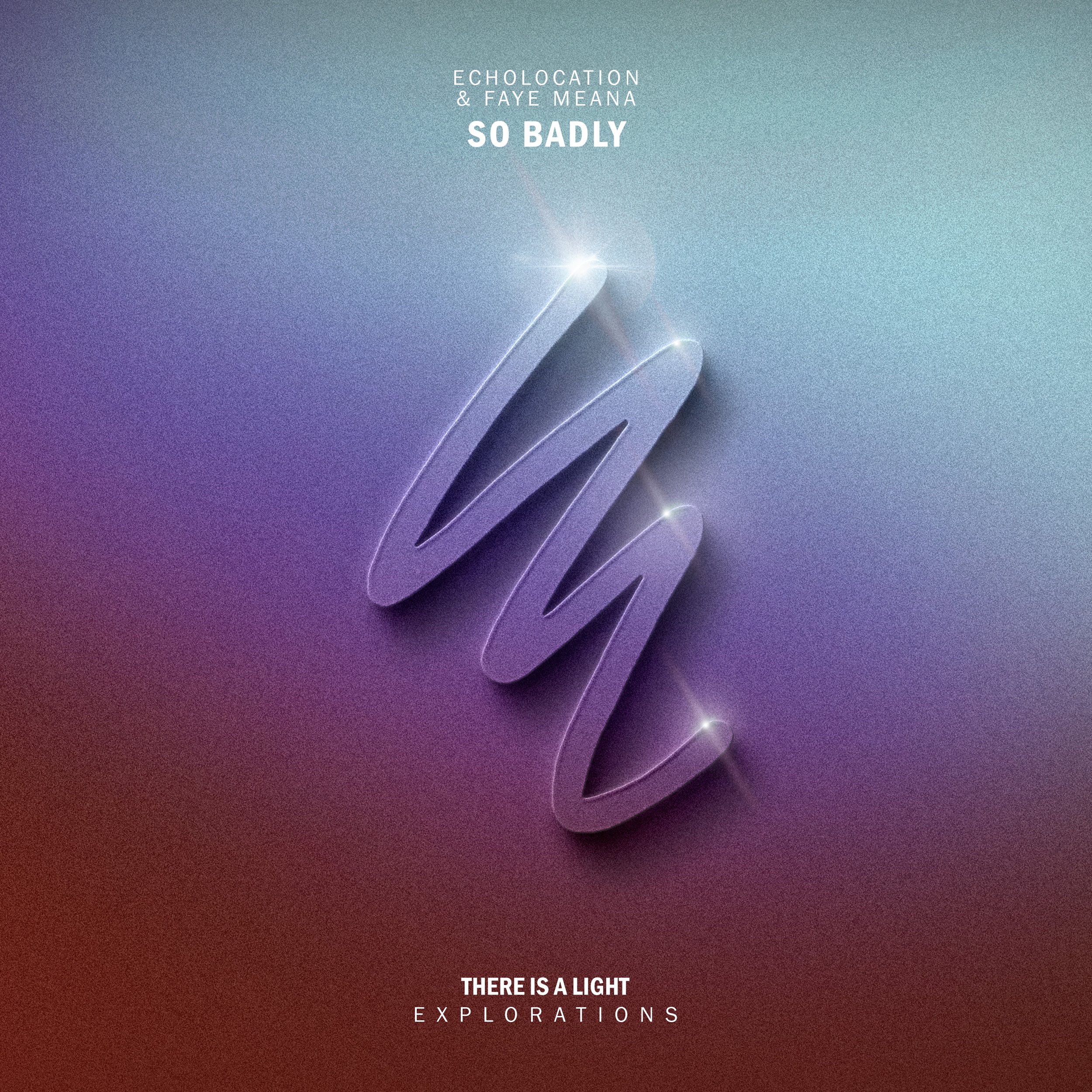 Echolocation & Faye Meana - So Badly