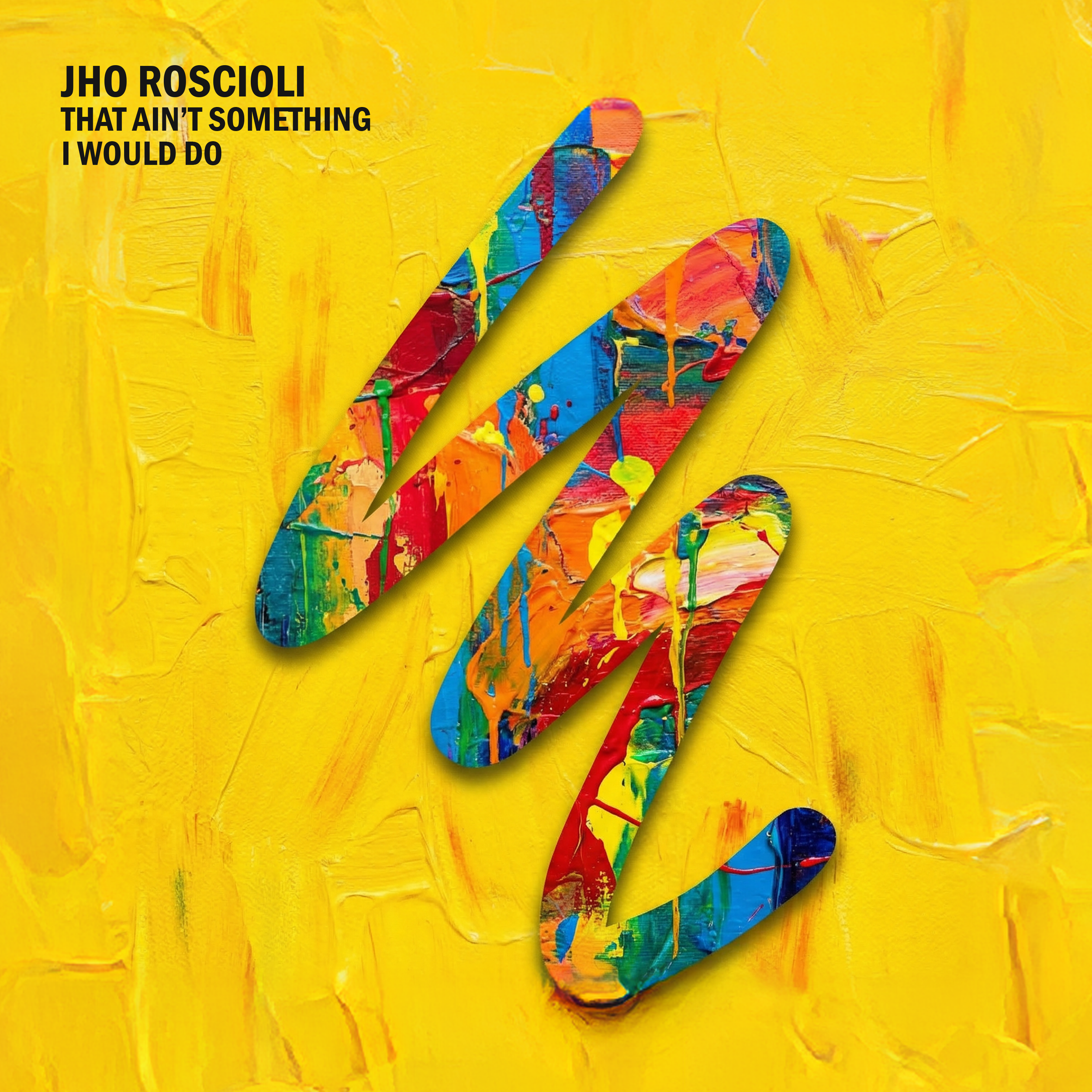 Jho Roscioli - That Ain’t Something I Would Do