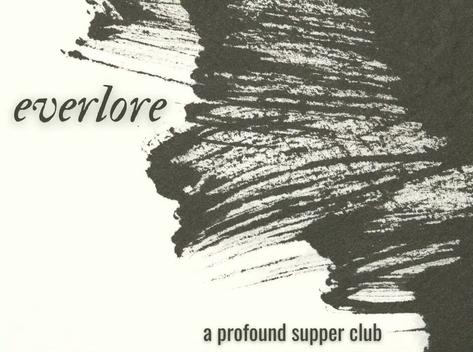 We have a new project that's been in the works for a while, and we're proud to announce &quot;everlore - a profound supper club.&quot; Link to tickets is in our profile. 

everlore is timeless beauty, love, tradition, knowledge, and culture.

we are 