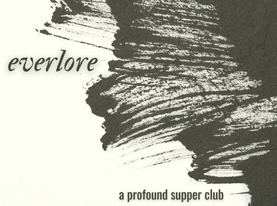 everlore - a profound supper club
everlore is timeless beauty, love, tradition, knowledge, and culture.

we are a collective steeped in hospitality, offering an immersive experience in the medium of gathering around the table and dining together. wit