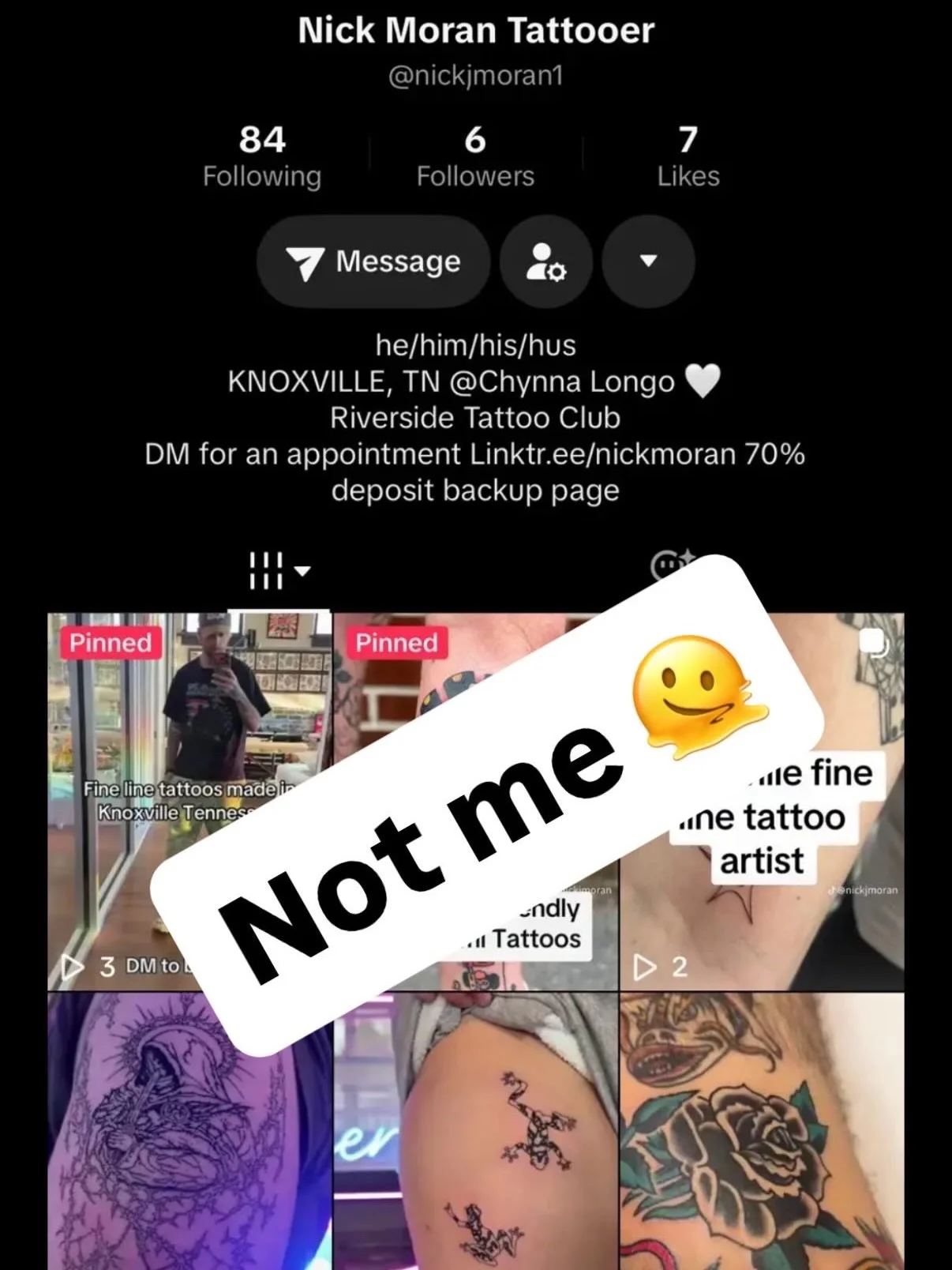I&rsquo;ve received hundreds of messages this week from clients. I appreciate everyone looking out but please stop messaging me about this. I only have one TikTok. It&rsquo;s @nickjmoran 
I&rsquo;ll never message you asking if you want a tattoo. I do