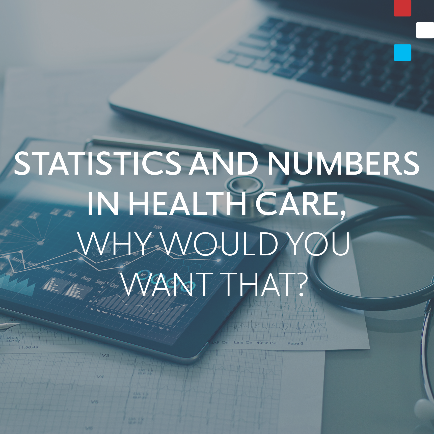 Statistics and numbers in health care, why would you want that? 