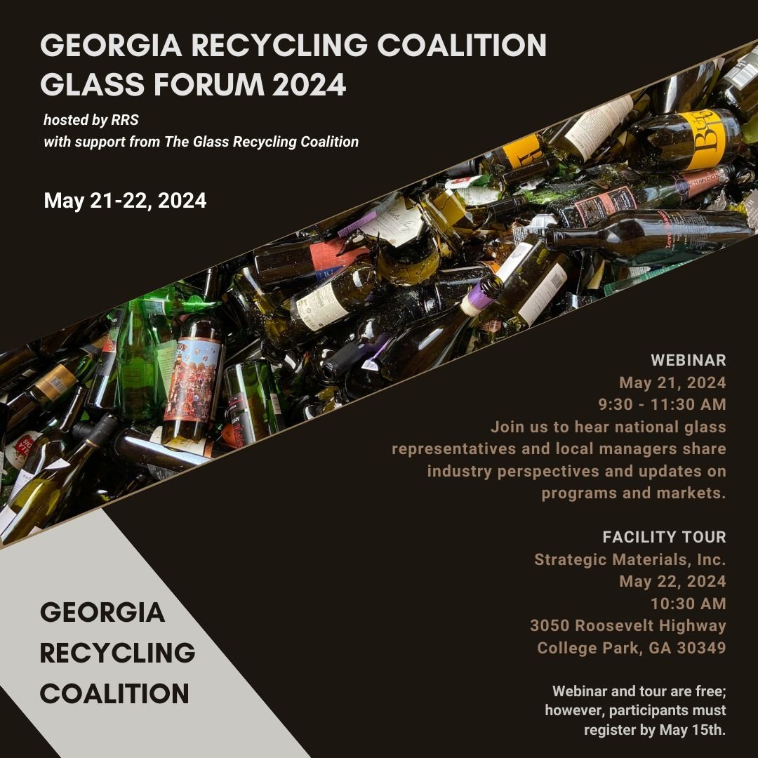 We hope you make plans to attend the Georgia Recycling Coalition's Glass Forum in May! This exciting two-day event includes a webinar and tour of a glass processor in Atlanta.  We hope you can join us for one or both of these events to learn more abo