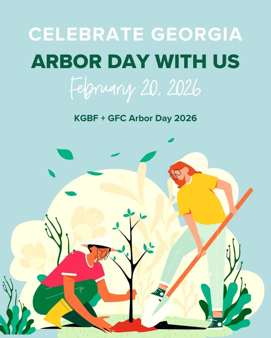 Kick off the year by planting something meaningful! Georgia celebrates Arbor Day on the third Friday in February&mdash;prime time for giving new trees their best start. We partnered with the Georgia Forestry Commission to provide 2,950 seedlings to o